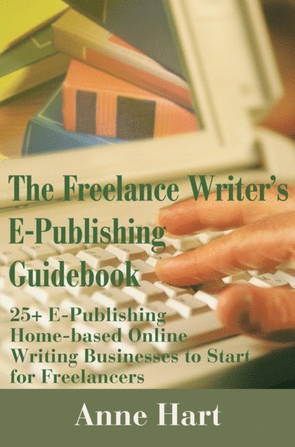 Anne Hart - Freelance Writer's E-Publishing Guidebook, E-bok