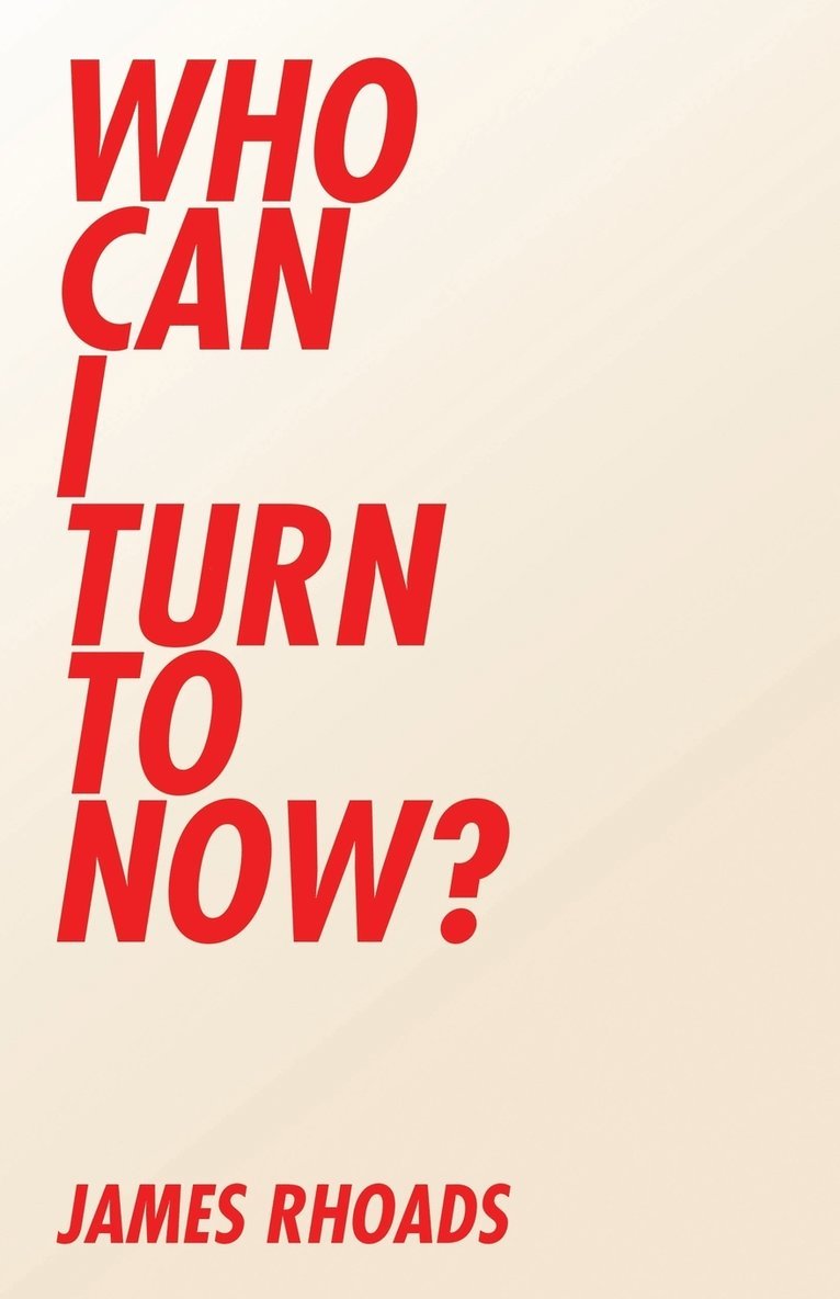 James Rhoads - Who Can I Turn To Now?, Häftad. Tillgänglighet: Lägg i varukorg