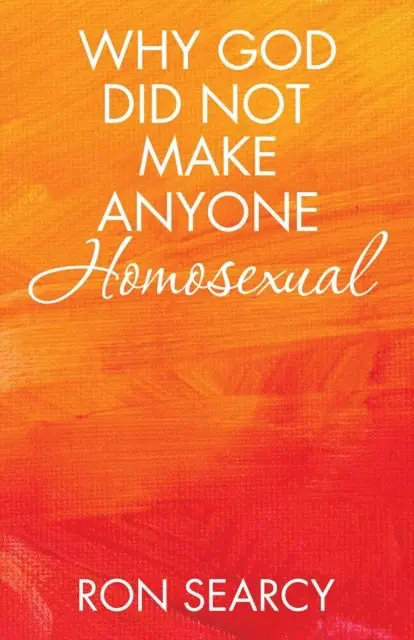 Ron Searcy - Why God Did Not Make Anyone Homosexual, E-bok. Tillgänglighet: Lägg i varukorg