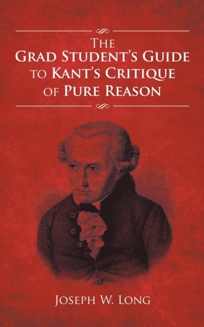 Joseph W. Long - Grad Student'S Guide to Kant'S Critique of Pure Reason, E-bok. Tillgänglighet: Lägg i varukorg