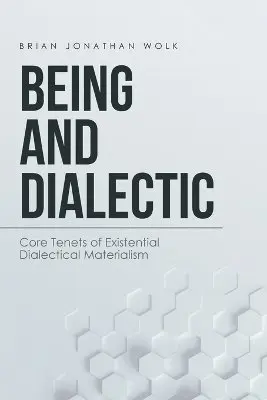 Brian Jonathan Wolk - Being and Dialectic, Häftad. Tillgänglighet: Lägg i varukorg