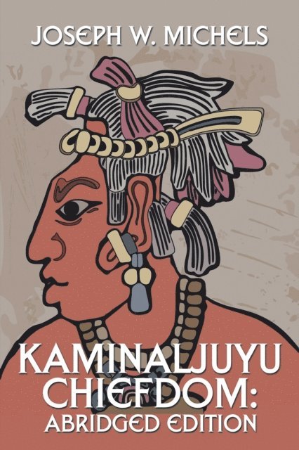 Joseph W. Michels - Kaminaljuyu Chiefdom:, E-bok