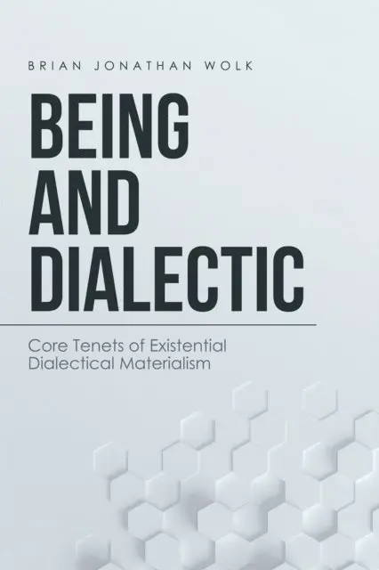 Brian Jonathan Wolk - Being and Dialectic, E-bok. Tillgänglighet: Lägg i varukorg