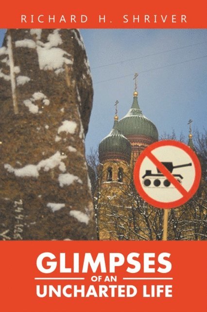 Richard H. Shriver - Glimpses of an Uncharted Life, E-bok
