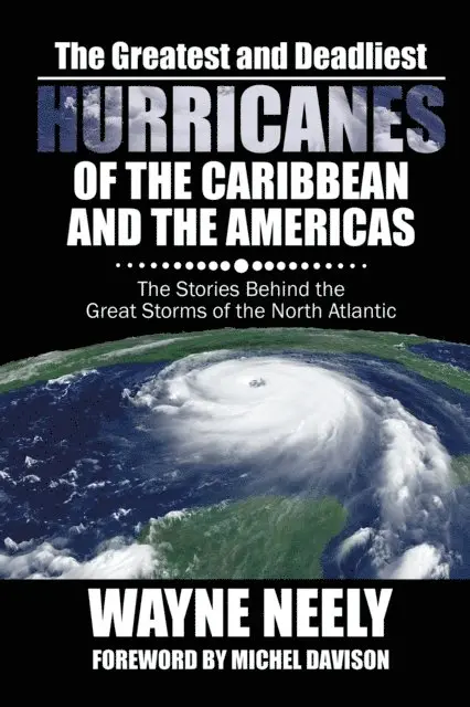 Wayne Neely - Greatest and Deadliest Hurricanes of the Caribbean and the Americas, E-bok. Tillgänglighet: Lägg i varukorg