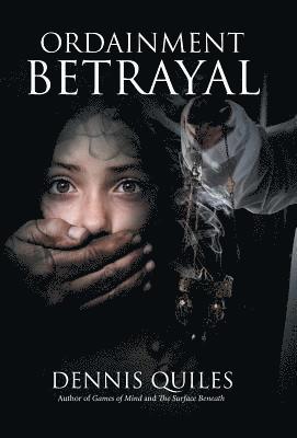 Dennis Quiles - Ordainment Betrayal, Inbunden