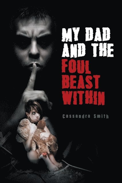 Cassandra Smith - My Dad and the Foul Beast Within, E-bok