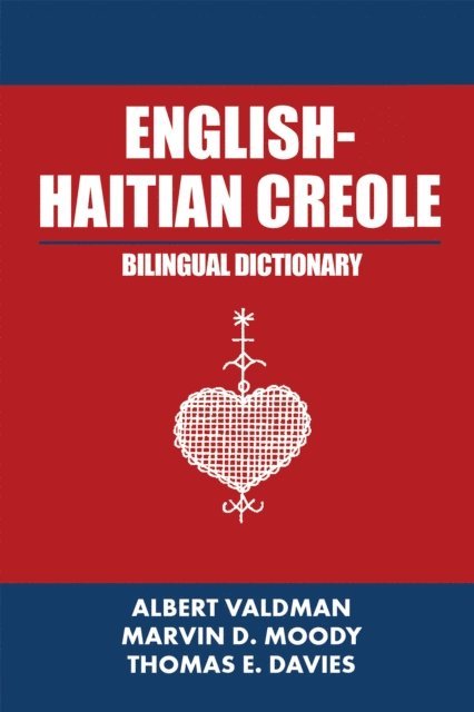 Thomas E. Davies, Marvin D. Moody, Albert Valdman - English-Haitian Creole Bilingual Dictionary, E-bok
