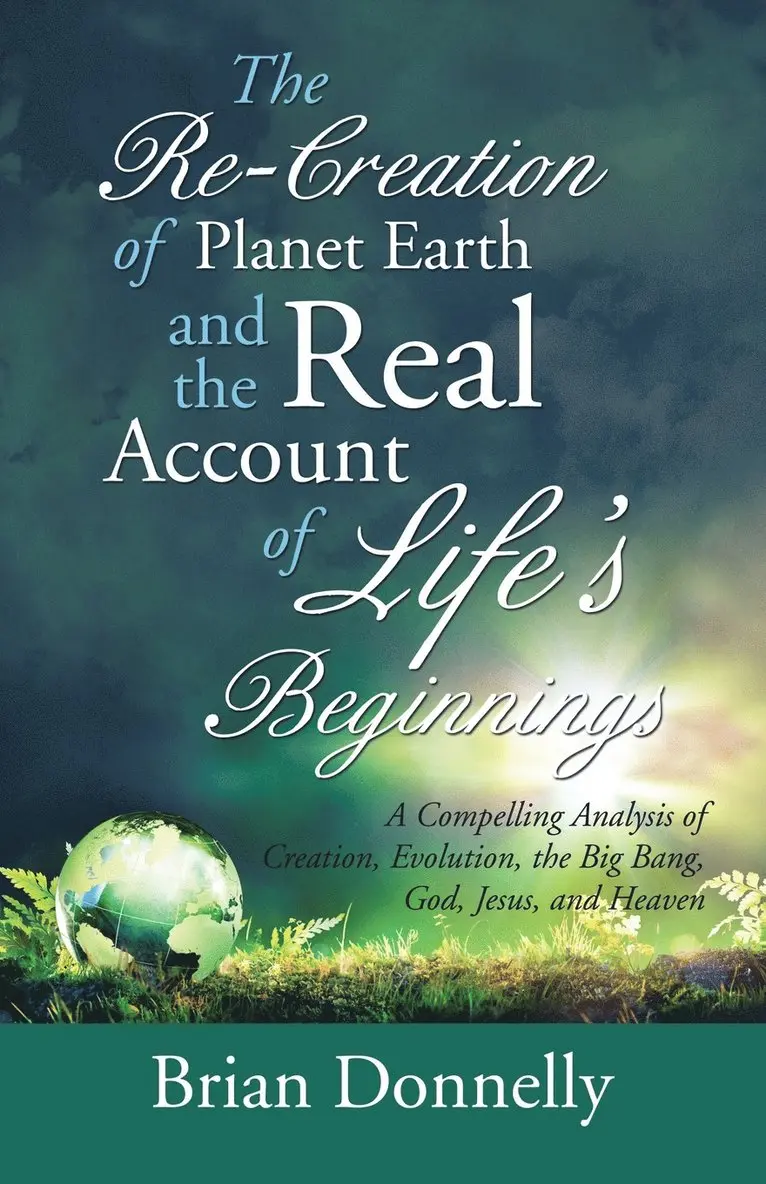 Brian Donnelly - Re-Creation of Planet Earth and the Real Account of Life's Beginnings, Häftad. Tillgänglighet: Lägg i varukorg