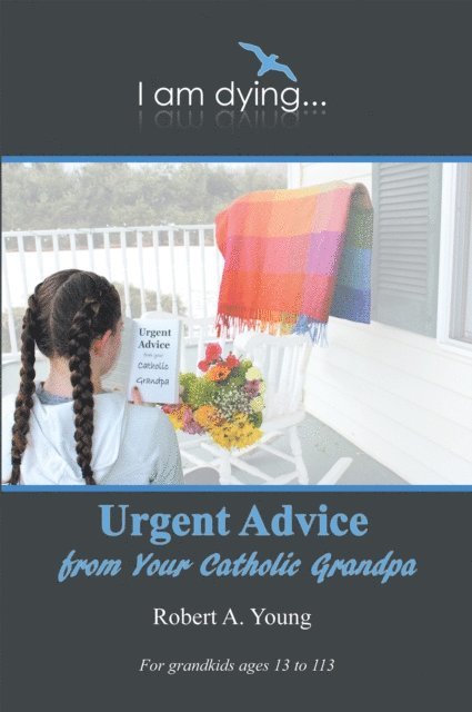 Robert A. Young - Urgent Advice from Your Catholic Grandpa, E-bok