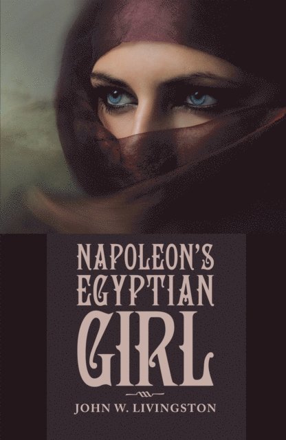 John W. Livingston - Napoleon'S Egyptian Girl, E-bok
