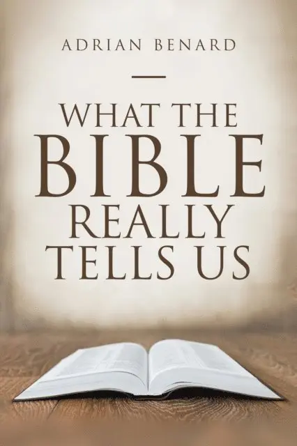 Adrian Benard - What the Bible Really Tells Us, E-bok. Tillgänglighet: Lägg i varukorg