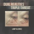 Dual Realities Triple Threat