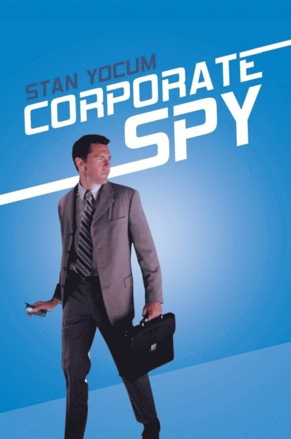 Stan Yocum - Corporate Spy, E-bok