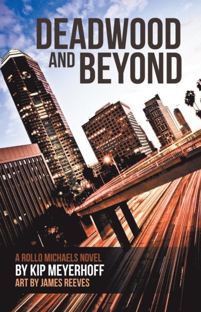 Kip Meyerhoff - Deadwood and Beyond, E-bok