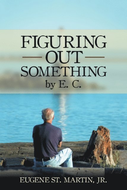 Eugene St. Martin Jr. - Figuring out Something by E. C., E-bok. Tillgänglighet: Lägg i varukorg