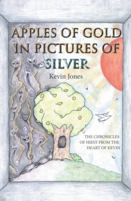 Kevin Jones - Apples of Gold in Pictures of Silver, E-bok