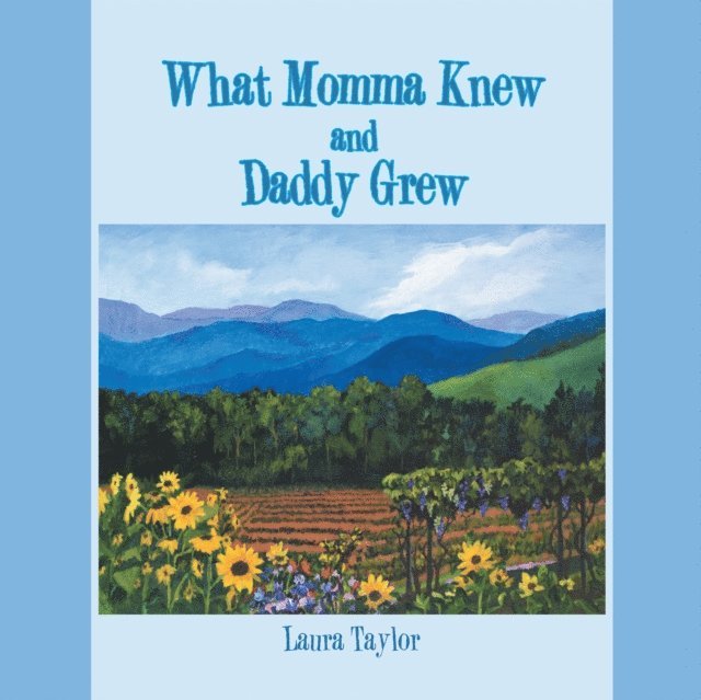 Laura Taylor - What Momma Knew and Daddy Grew, E-bok