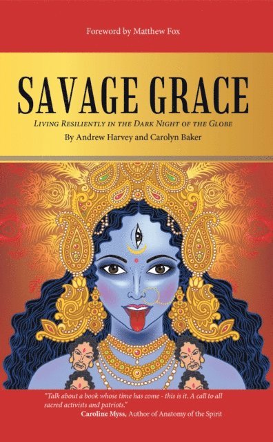 Carolyn Baker, Andrew Harvey - Savage Grace, E-bok