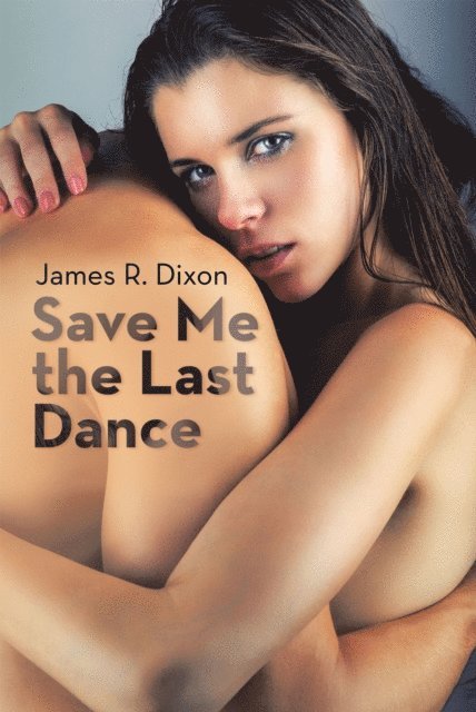 James R. Dixon - Save Me the Last Dance, E-bok