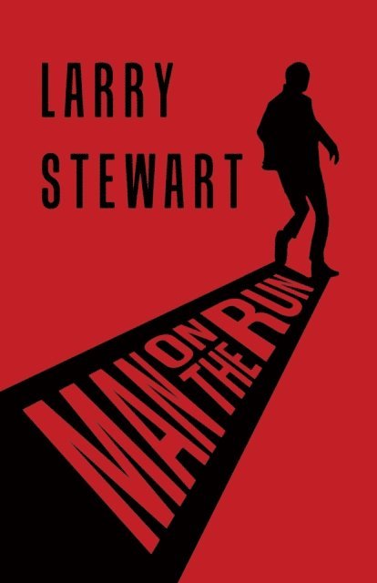 Larry Stewart - Man on the Run, E-bok