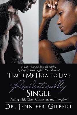 Jennifer Gilbert - Teach Me How to Live Realistically Single, Häftad. Tillgänglighet: Lägg i varukorg