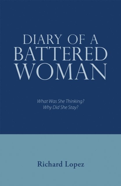 Richard Lopez - Diary of a Battered Woman, E-bok