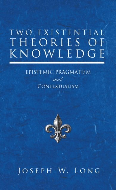 Joseph W. Long - Two Existential Theories of Knowledge, E-bok. Tillgänglighet: Lägg i varukorg