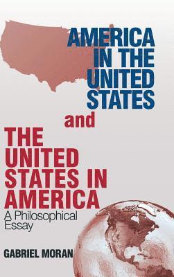 Gabriel Moran - America in the United States and the United States in America, Inbunden. Tillgänglighet: Lägg i varukorg