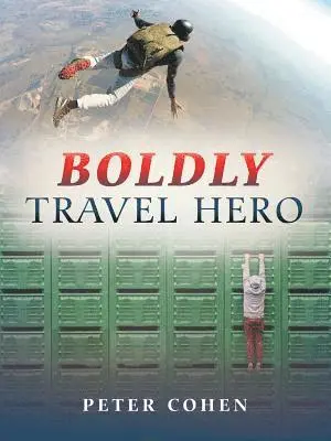 Peter Cohen - Boldly Travel Hero, Häftad