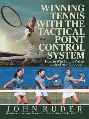 Winning Tennis with the Tactical Point Control System av John Ruder