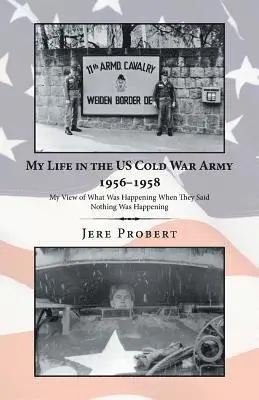 Jere Probert - My Life in the Us Cold War Army 1956-1958, Häftad. Tillgänglighet: Lägg i varukorg