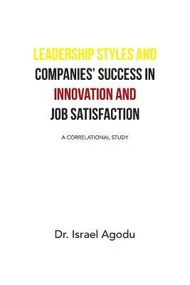 Israel Agodu - Leadership Styles and Companies' Success in Innovation and Job Satisfaction, Häftad. Tillgänglighet: Lägg i varukorg