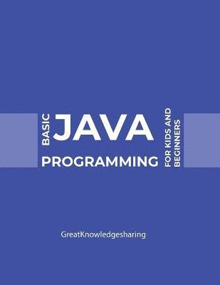 Greatknowledgesharing - Basic Java Programming for Kids and Beginners, Häftad