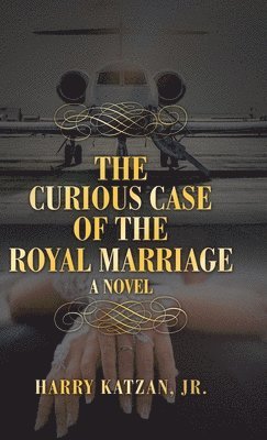 Harry Katzan Jr - Curious Case of the Royal Marriage, Inbunden. Tillgänglighet: Lägg i varukorg
