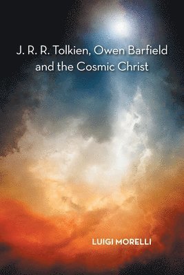 Luigi Morelli - J. R. R. Tolkien, Owen Barfield and the Cosmic Christ, Häftad. Tillgänglighet: Lägg i varukorg