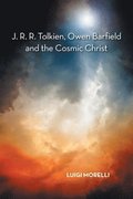 J. R. R. Tolkien, Owen Barfield and the Cosmic Christ