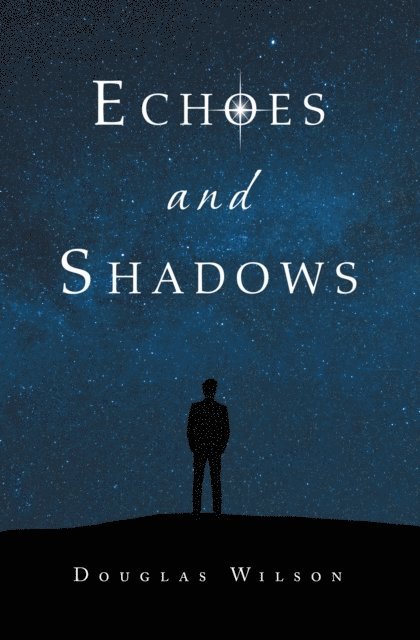 Douglas Wilson - Echoes and Shadows, E-bok