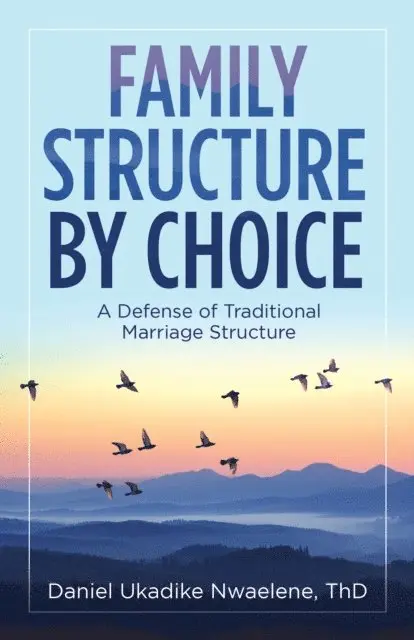 Daniel Ukadike Nwaelene ThD - Family Structure by Choice, E-bok. Tillgänglighet: Lägg i varukorg