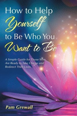 Pam Grewall - How to Help Yourself to Be Who You Want to Be, Häftad. Tillgänglighet: Tillfälligt slut