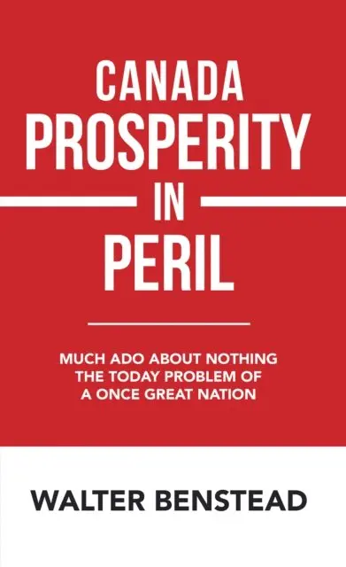 Walter Benstead - Canada Prosperity in Peril, E-bok. Tillgänglighet: Lägg i varukorg