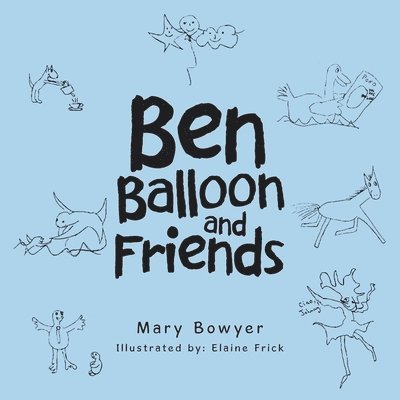 Mary Bowyer - Ben Balloon and Friends, Häftad. Tillgänglighet: Lägg i varukorg