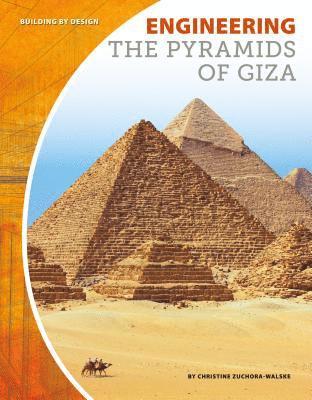 Christine Zuchora-Walske - Engineering the Pyramids of Giza, Inbunden
