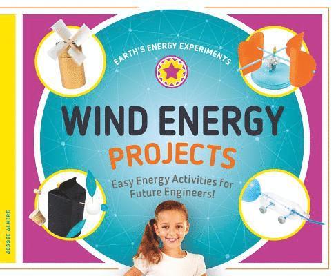 Jessie Alkire - Wind Energy Projects: Easy Energy Activities for Future Engineers!: Easy Energy Activities for Future Engineers!, Inbunden