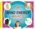 Wind Energy Projects: Easy Energy Activities for Future Engineers!