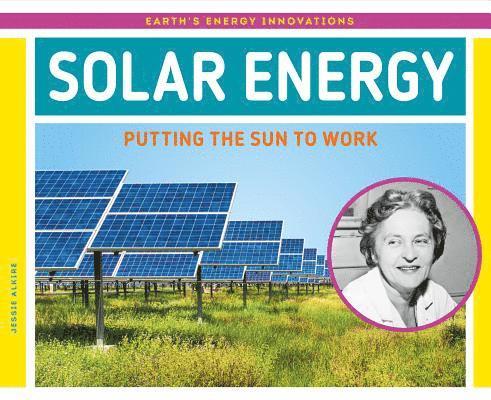 Jessie Alkire - Solar Energy: Putting the Sun to Work: Putting the Sun to Work, Inbunden
