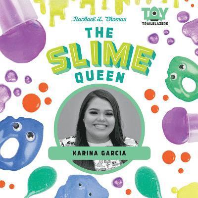 Rachael L. Thomas - Slime Queen: Karina Garcia: Karina Garcia, Inbunden