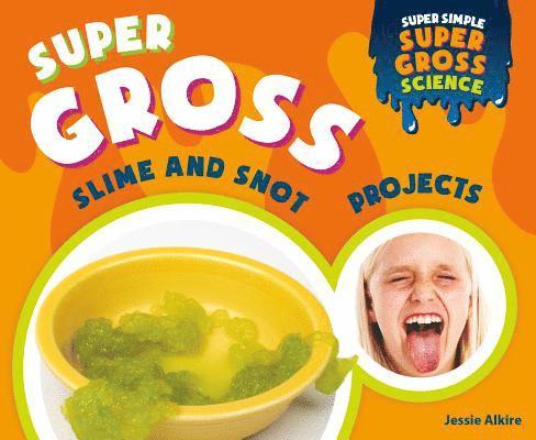 Jessie Alkire - Super Gross Slime and Snot Projects, Inbunden. Tillgänglighet: Tillfälligt slut