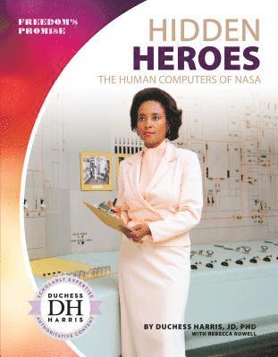 Duchess Harris - Hidden Heroes: The Human Computers of NASA: The Human Computers of NASA, Inbunden