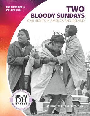 Duchess Harris - Two Bloody Sundays: Civil Rights in America and Ireland: Civil Rights in America and Ireland, Inbunden
